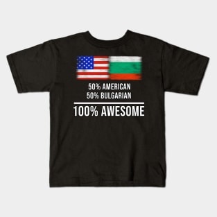 50% American 50% Bulgarian 100% Awesome - Gift for Bulgarian Heritage From Bulgaria Kids T-Shirt